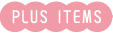 PLUS ITEMS